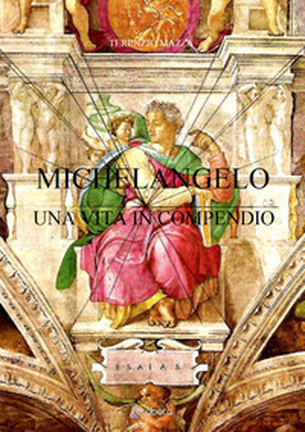 Michelangelo. Una vita in compendio - Librerie.coop Michelangelo. Una vita in compendio - Librerie.coop