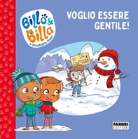 Voglio essere gentile! Billo e Billa - Librerie.coop