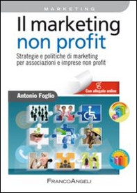 Il marketing non-profit. Strategie e politiche di marketing per associazioni e imprese non profit - Librerie.coop Il marketing non-profit. Strategie e politiche di marketing per associazioni e imprese non profit - Librerie.coop