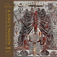 A king's passion. A 21st-century patron of African art - Librerie.coop