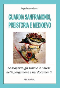 Guardia Sanframondi preistoria e medioevo: le scoperte, gli scavi e le chiese nei documenti e nelle pergamene - Librerie.coop Guardia Sanframondi preistoria e medioevo: le scoperte, gli scavi e le chiese nei documenti e nelle pergamene - Librerie.coop