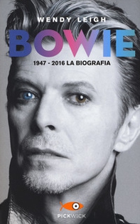 Bowie 1947-2016. La biografia - Librerie.coop