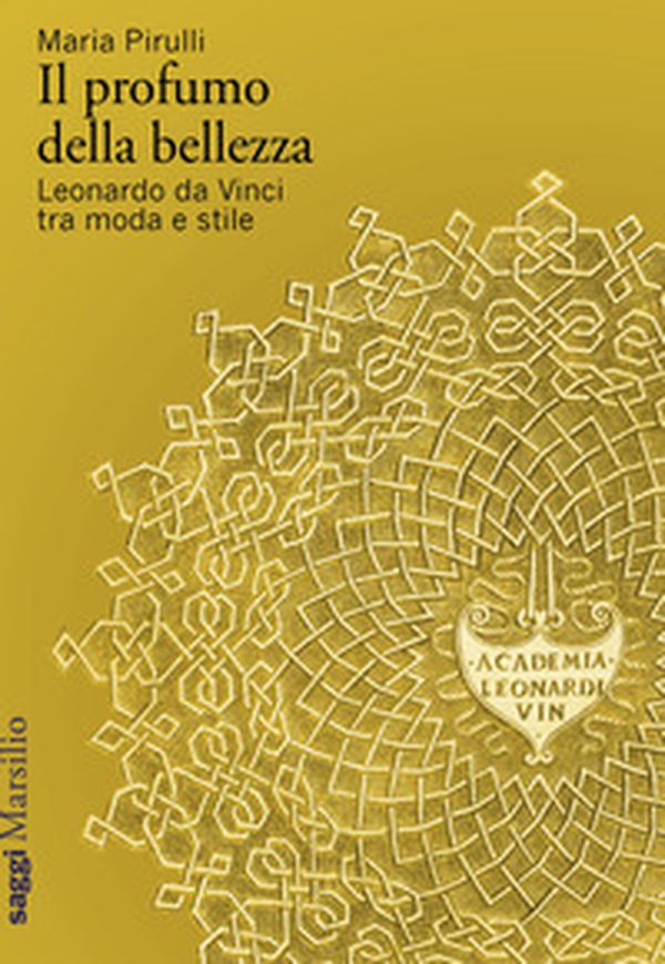 Il profumo della bellezza. Leonardo da Vinci tra moda e stile - Librerie.coop Il profumo della bellezza. Leonardo da Vinci tra moda e stile - Librerie.coop