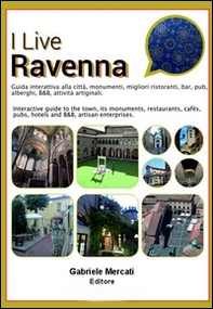 I live Ravenna. Guida interattiva alla città. Ediz. italiana e inglese - Librerie.coop