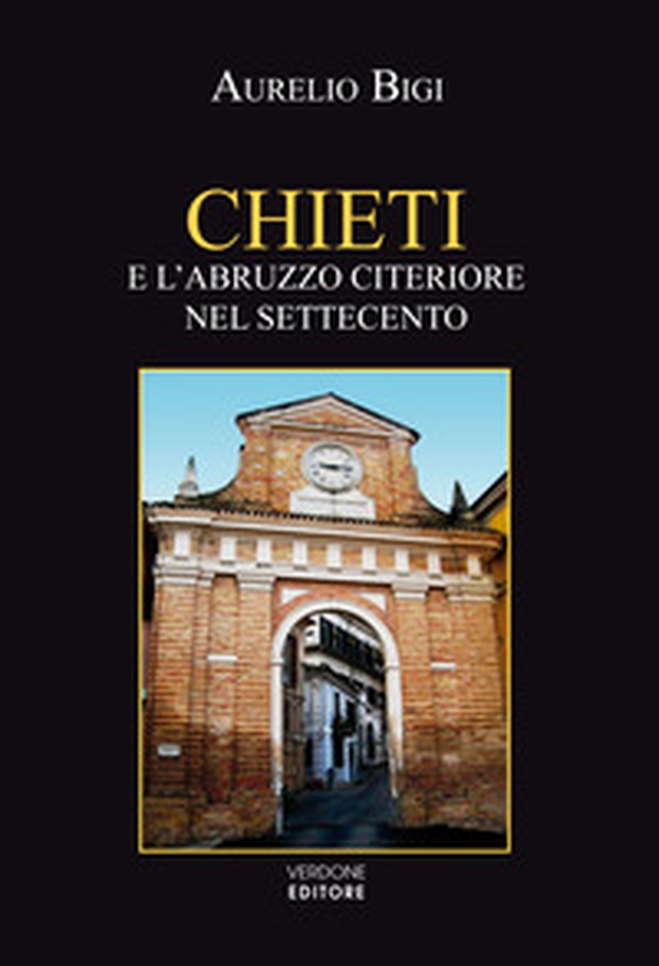 Chieti e l'Abruzzo citeriore nel Settecento - Librerie.coop