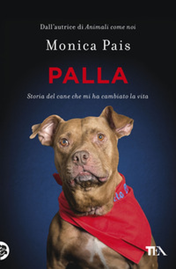 Palla. Storia del cane che mi ha cambiato la vita - Librerie.coop