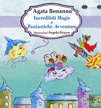 Incredibili magie e fantastiche avventure - Librerie.coop Incredibili magie e fantastiche avventure - Librerie.coop