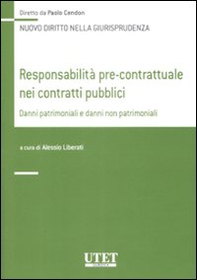 Responsabilità pre-contrattuale nei contratti pubblici. Danni patrimoniali e danni non patrimoniali - Librerie.coop Responsabilità pre-contrattuale nei contratti pubblici. Danni patrimoniali e danni non patrimoniali - Librerie.coop