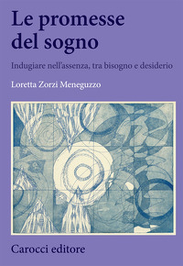 Le promesse del sogno. Indugiare nell'assenza, tra bisogno e desiderio - Librerie.coop Le promesse del sogno. Indugiare nell'assenza, tra bisogno e desiderio - Librerie.coop