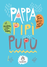 Pappa, pipì, pupù. Dei primi mesi del tuo bambino - Librerie.coop Pappa, pipì, pupù. Dei primi mesi del tuo bambino - Librerie.coop