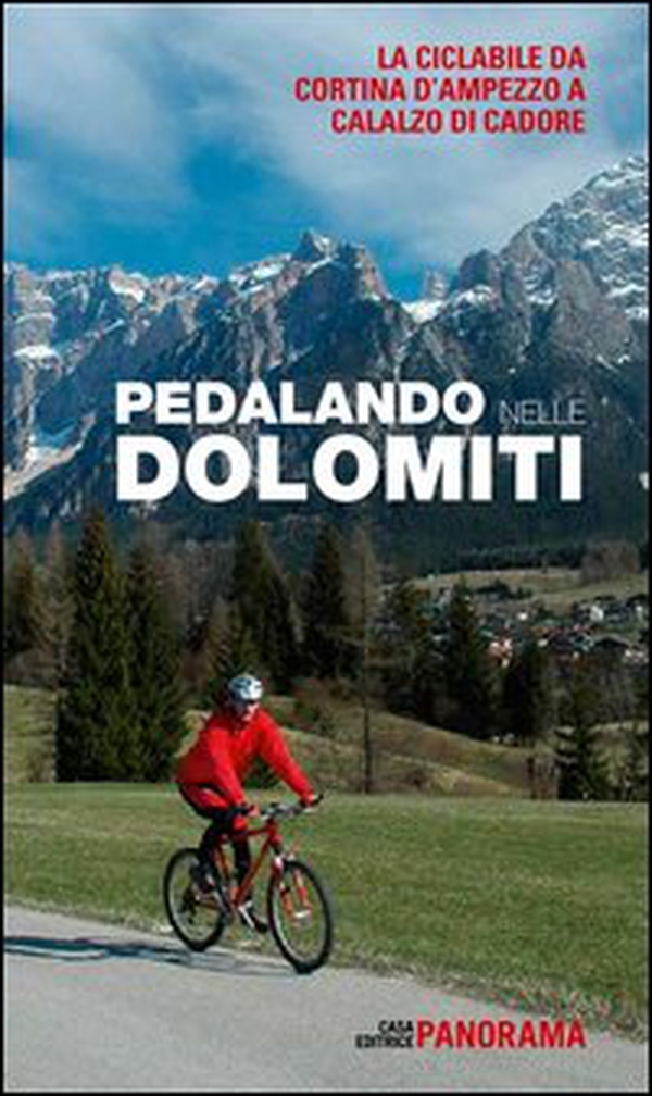 Pedalando nelle Dolomiti. La ciclabile da Cortina d'Ampezzo a Calalzo di Cadore - Librerie.coop Pedalando nelle Dolomiti. La ciclabile da Cortina d'Ampezzo a Calalzo di Cadore - Librerie.coop