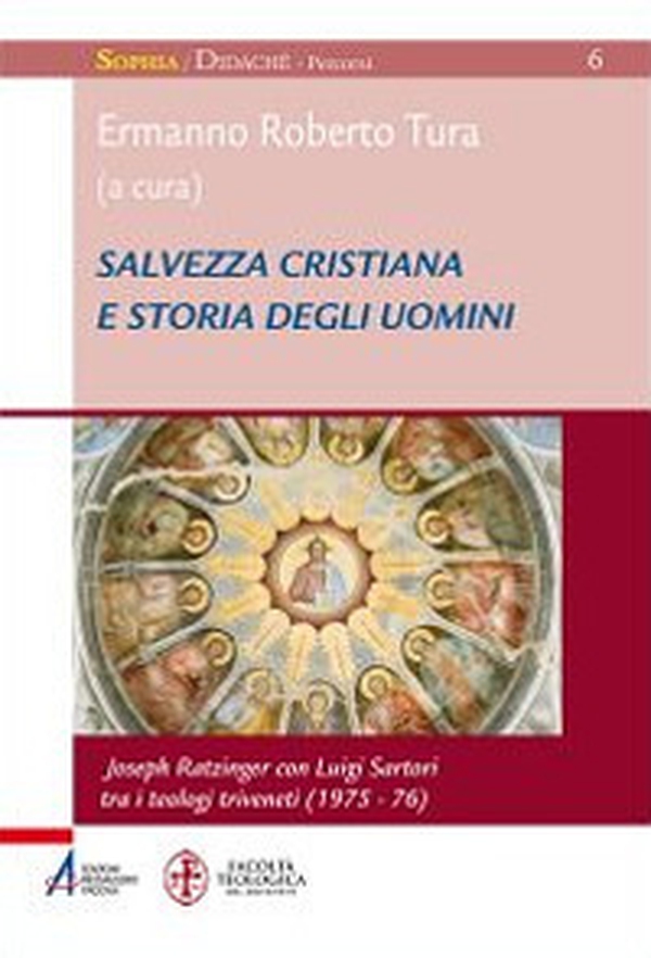 Salvezza cristiana e storia degli uomini. Joseph Ratzinger con Luigi Sartori tra i teologi triveneti (1975-76) - Librerie.coop Salvezza cristiana e storia degli uomini. Joseph Ratzinger con Luigi Sartori tra i teologi triveneti (1975-76) - Librerie.coop