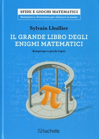Il grande libro degli enigmi matematici. Rompicapo e giochi logici - Librerie.coop Il grande libro degli enigmi matematici. Rompicapo e giochi logici - Librerie.coop