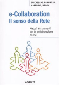 E-collaboration. Il senso della rete. Metodi e strumenti per la collaborazione online - Librerie.coop E-collaboration. Il senso della rete. Metodi e strumenti per la collaborazione online - Librerie.coop