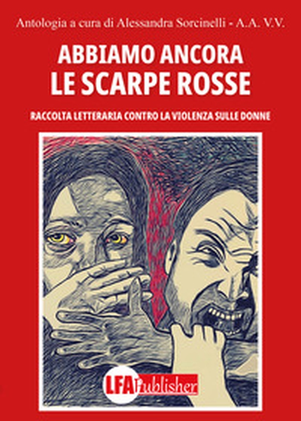 Abbiamo ancora le scarpe rosse. Raccolta letteraria contro la violenza sulle donne - Librerie.coop