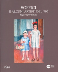Soffici e alcuni artisti del '900. Figura per figura. Catalogo della mostra (Poggio a Caiano, 30 novembre 2024-25 gennaio 2025) - Librerie.coop