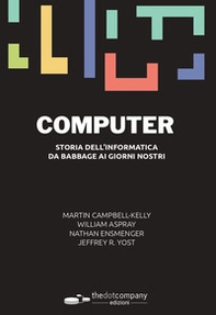 Computer. Storia dell'informatica da Babbage ai giorni nostri - Librerie.coop Computer. Storia dell'informatica da Babbage ai giorni nostri - Librerie.coop