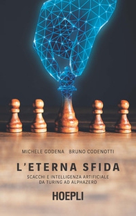 L'eterna sfida. Scacchi e intelligenza artificiale da Turing ad AlphaZero - Librerie.coop L'eterna sfida. Scacchi e intelligenza artificiale da Turing ad AlphaZero - Librerie.coop