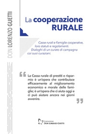 La cooperazione rurale. Casse rurali e famiglie cooperative, loro statuti e regolamenti. Dialoghi di un curato di campagna coi suoi curaziani - Librerie.coop