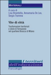 Vite di città. Trasformazioni territoriali e storie di formazione nel quartiere Bicocca di Milano - Librerie.coop