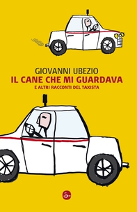 Il cane che mi guardava e altri racconti del taxista - Librerie.coop Il cane che mi guardava e altri racconti del taxista - Librerie.coop