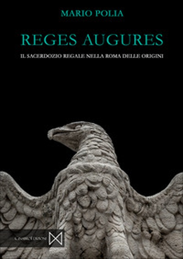 Reges augures. Il sacerdozio regale nella roma delle origini - Librerie.coop Reges augures. Il sacerdozio regale nella roma delle origini - Librerie.coop