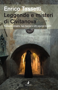 Leggende e misteri di Civitanova. Fantasmi, streghe, lupi mannari e altri paurosi incontri - Librerie.coop
