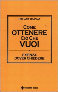 Come ottenere ciò che vuoi e senza dover chiedere - Librerie.coop Come ottenere ciò che vuoi e senza dover chiedere - Librerie.coop