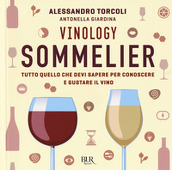 Vinology. Sommelier. Tutto quello che devi sapere per conoscere e gustare il vino - Librerie.coop Vinology. Sommelier. Tutto quello che devi sapere per conoscere e gustare il vino - Librerie.coop