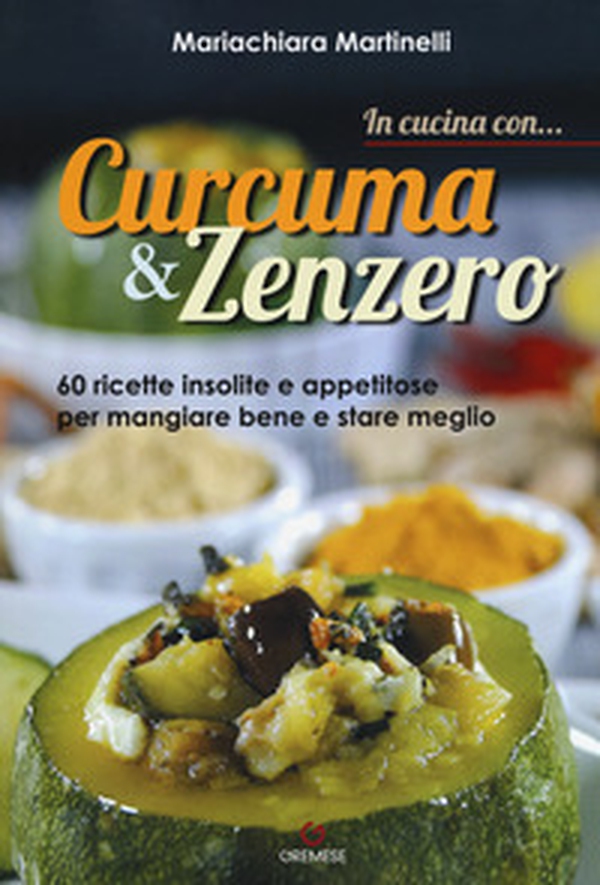 In cucina con... curcuma & zenzero. 60 ricette insolite e appetitose per mangiare bene e stare meglio - Librerie.coop In cucina con... curcuma & zenzero. 60 ricette insolite e appetitose per mangiare bene e stare meglio - Librerie.coop