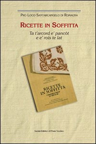 Ricette in soffitta. Ta t'arcord e' pancòt e e' rois te lat - Librerie.coop