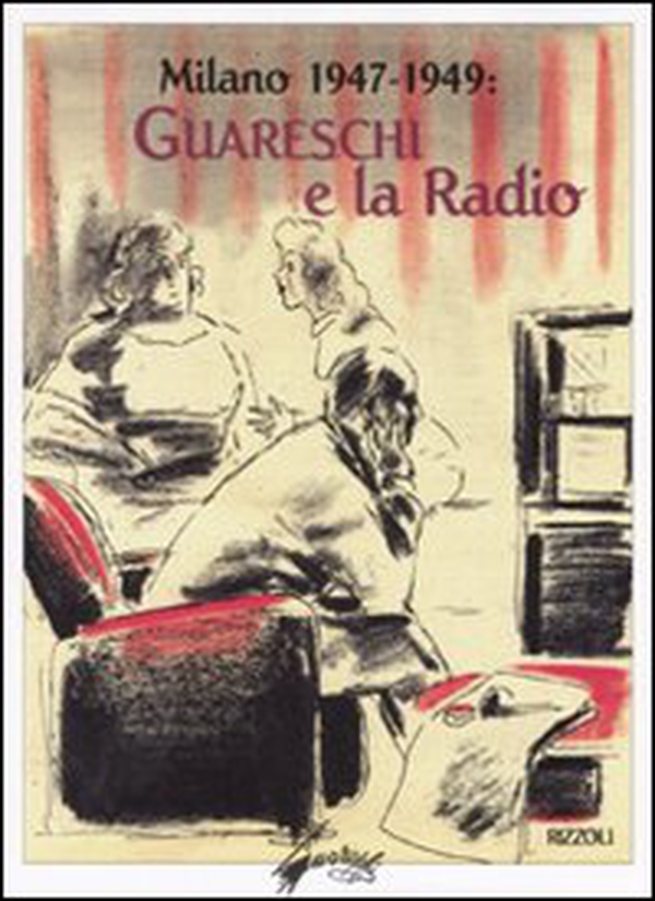 Milano 1947-1949: Guareschi e la radio - Librerie.coop Milano 1947-1949: Guareschi e la radio - Librerie.coop