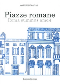 Piazze romane. Roma summus amoR - Librerie.coop