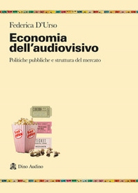 Economia dell'audiovisivo. Politiche pubbliche e struttura del mercato - Librerie.coop