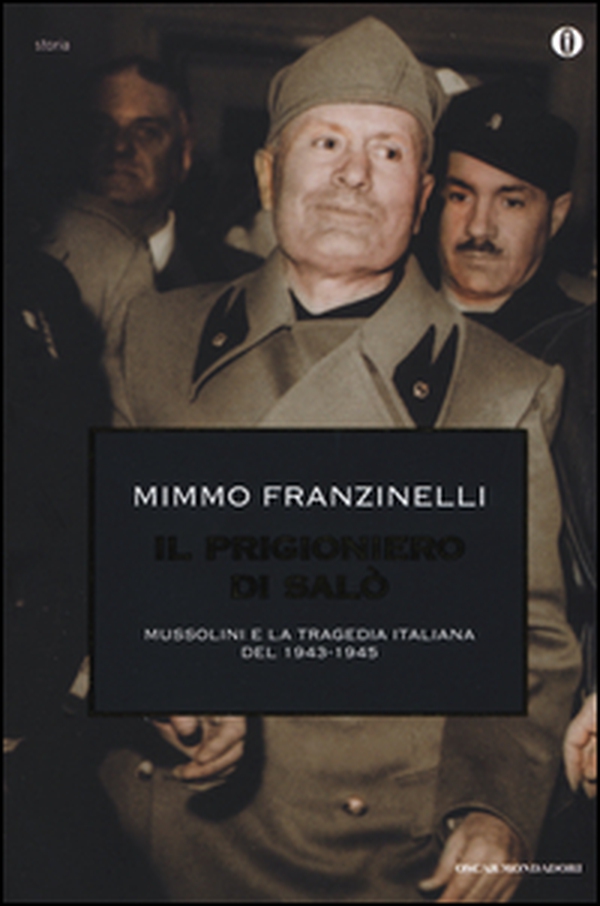 Il prigioniero di Salò. Mussolini e la tragedia italiana del 1943-1945 - Librerie.coop Il prigioniero di Salò. Mussolini e la tragedia italiana del 1943-1945 - Librerie.coop