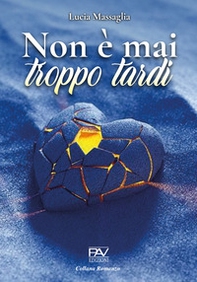 Non è mai troppo tardi - Librerie.coop Non è mai troppo tardi - Librerie.coop