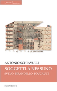 Sogetti a nessuno. Svevo, Pirandello, Foucault - Librerie.coop Sogetti a nessuno. Svevo, Pirandello, Foucault - Librerie.coop