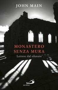 Monastero senza mura. Lettere dal silenzio - Librerie.coop