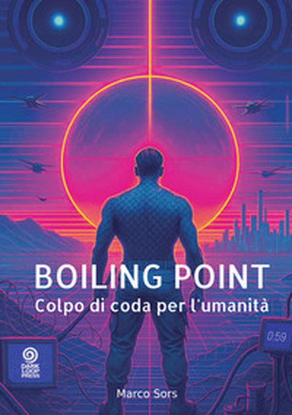 Boiling point. Colpo di coda per l'umanità - Librerie.coop Boiling point. Colpo di coda per l'umanità - Librerie.coop