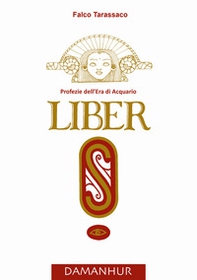 Liber «S». Profezie dell'età dell'acquario - Librerie.coop