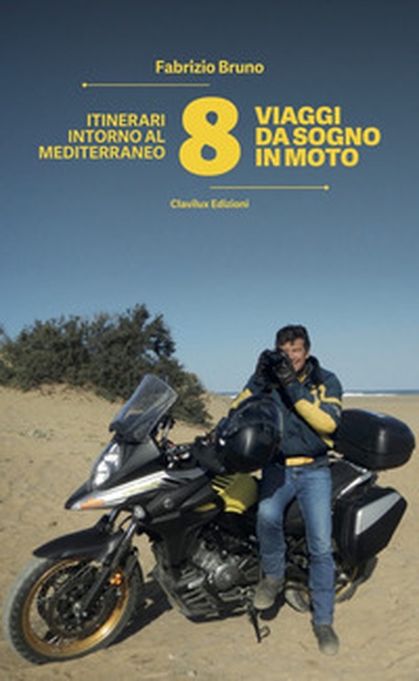 8 viaggi da sogno in moto. Itinerari intorno al Mediterraneo - Librerie.coop 8 viaggi da sogno in moto. Itinerari intorno al Mediterraneo - Librerie.coop