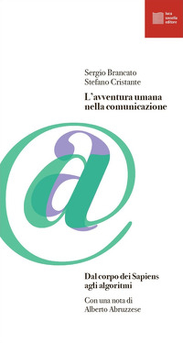 L'avventura umana nella comunicazione. Dal corpo dei Sapiens agli algoritmi - Librerie.coop L'avventura umana nella comunicazione. Dal corpo dei Sapiens agli algoritmi - Librerie.coop