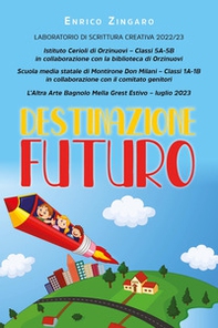 Destinazione futuro. Laboratorio di scrittura creativa 2022-23 - Librerie.coop Destinazione futuro. Laboratorio di scrittura creativa 2022-23 - Librerie.coop