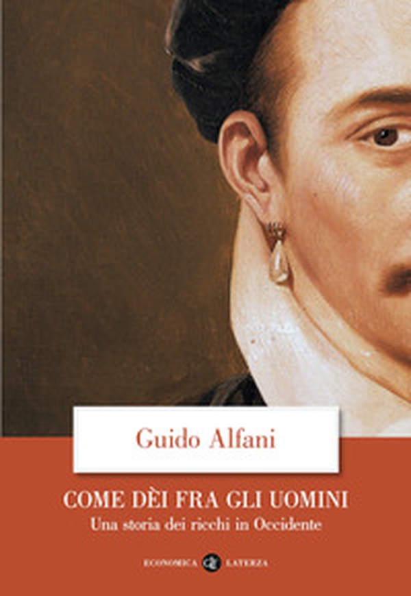 Come dèi fra gli uomini. Una storia dei ricchi in Occidente - Librerie.coop