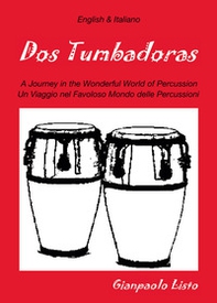 Dos tumbadoras. A journey in the wonderful world of percussion. Un viaggio nel favoloso mondo delle percussioni - Librerie.coop