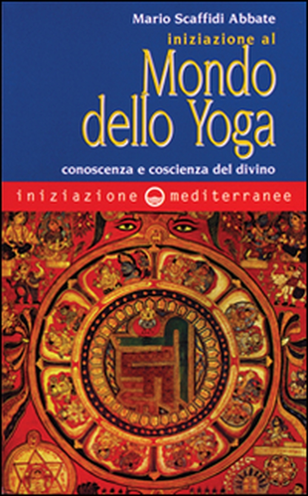 Iniziazione al mondo dello yoga. Conoscenza e coscienza del divino - Librerie.coop Iniziazione al mondo dello yoga. Conoscenza e coscienza del divino - Librerie.coop