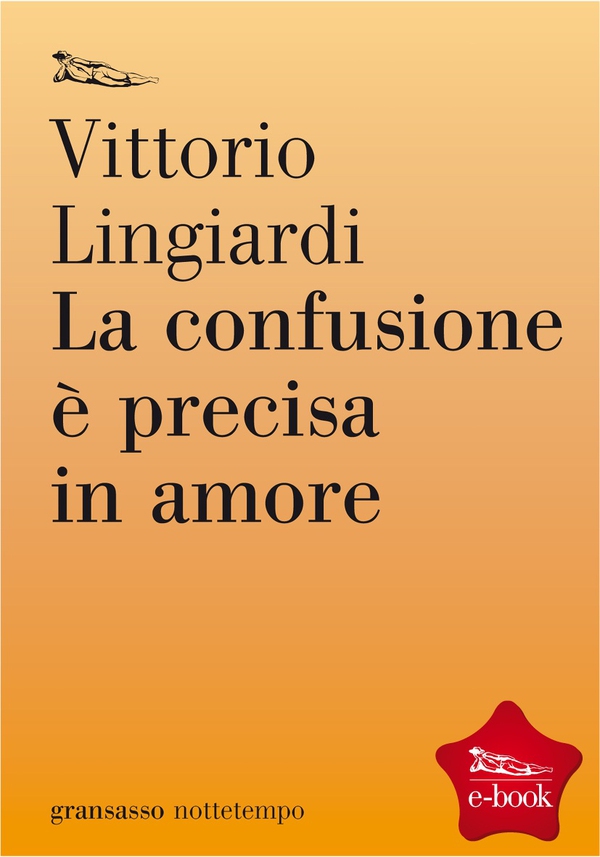 La confusione è precisa in amore - Librerie.coop La confusione è precisa in amore - Librerie.coop