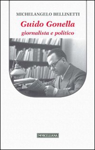 Guido Gonella. Giornalista e politico - Librerie.coop
