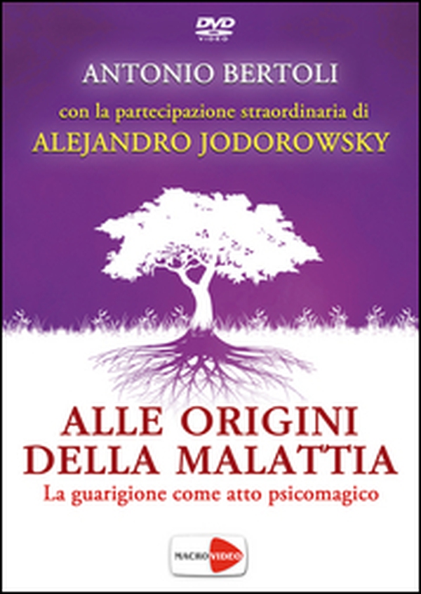 Alle origini della malattia. La guarigione come atto psicomagico. DVD - Librerie.coop Alle origini della malattia. La guarigione come atto psicomagico. DVD - Librerie.coop