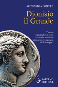 Dionisio il Grande. Tiranno conquistatore e poeta detestato e ammirato indiscusso protagonista della sua epoca - Librerie.coop Dionisio il Grande. Tiranno conquistatore e poeta detestato e ammirato indiscusso protagonista della sua epoca - Librerie.coop
